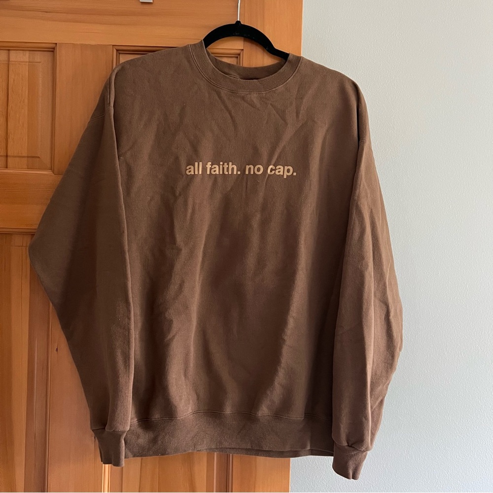 all faith. no cap. brown crewneck
